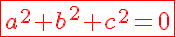 5$\red\fbox{a^2+b^2+c^2=0}